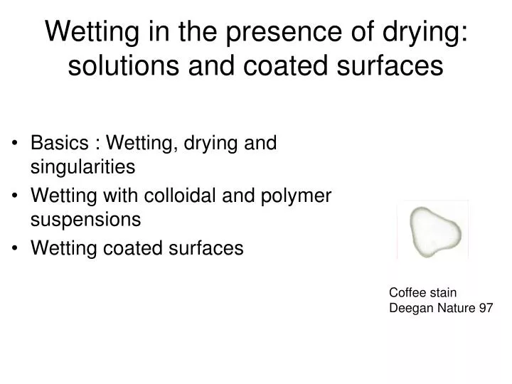 wetting in the presence of drying solutions and coated surfaces