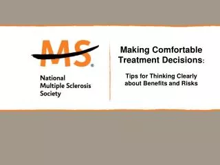 Making Comfortable Treatment Decisions : Tips for Thinking Clearly about Benefits and Risks