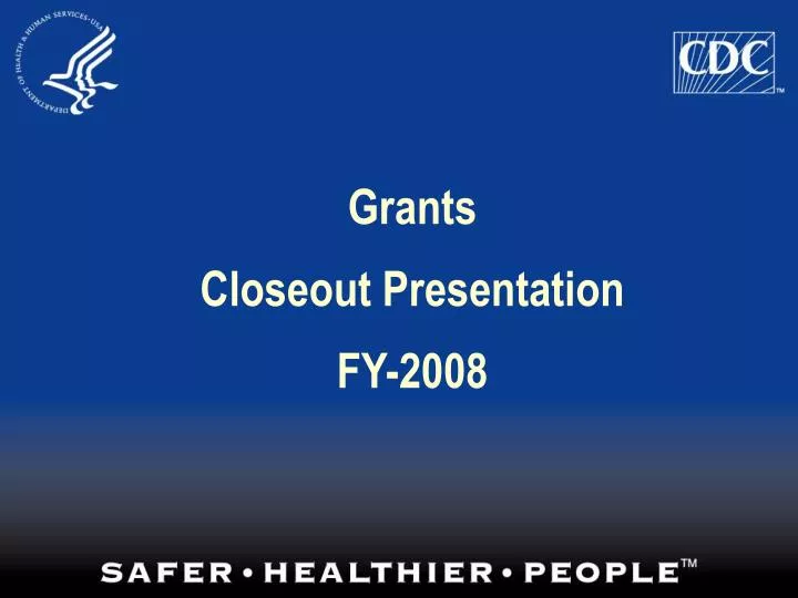 grants closeout presentation fy 2008