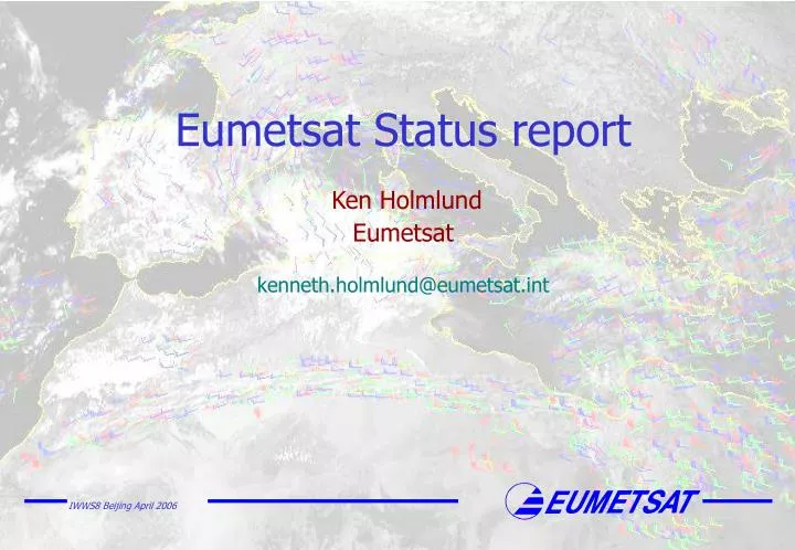 eumetsat status report ken holmlund eumetsat kenneth holmlund@eumetsat int