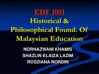 EDF 1001 Historical &amp; Philosophical Found. Of Malaysian Education