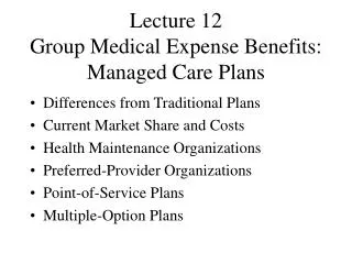 Lecture 12 Group Medical Expense Benefits: Managed Care Plans