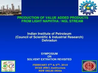 PRODUCTION OF VALUE ADDED PRODUCTS FROM LIGHT NAPHTHA / NGL STREAM