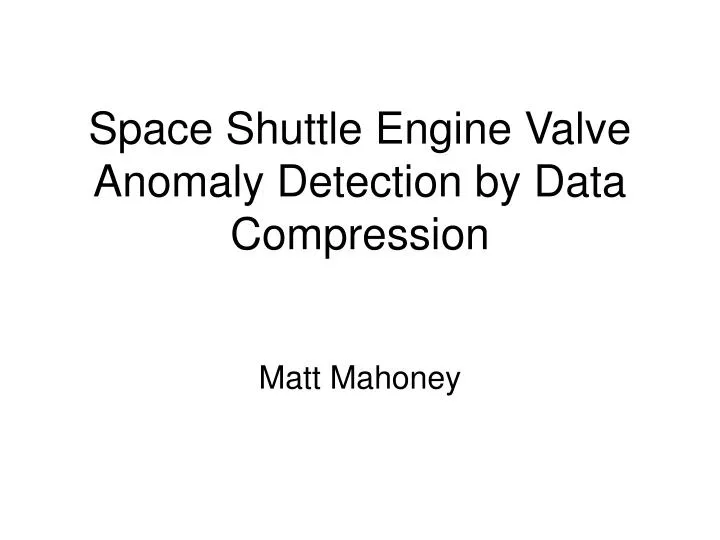 space shuttle engine valve anomaly detection by data compression