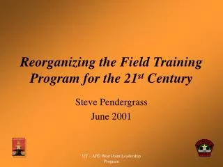 Reorganizing the Field Training Program for the 21 st Century