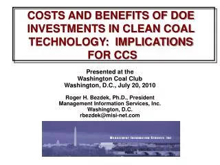 COSTS AND BENEFITS OF DOE INVESTMENTS IN CLEAN COAL TECHNOLOGY: IMPLICATIONS FOR CCS