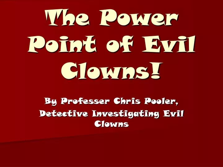the power point of evil clowns