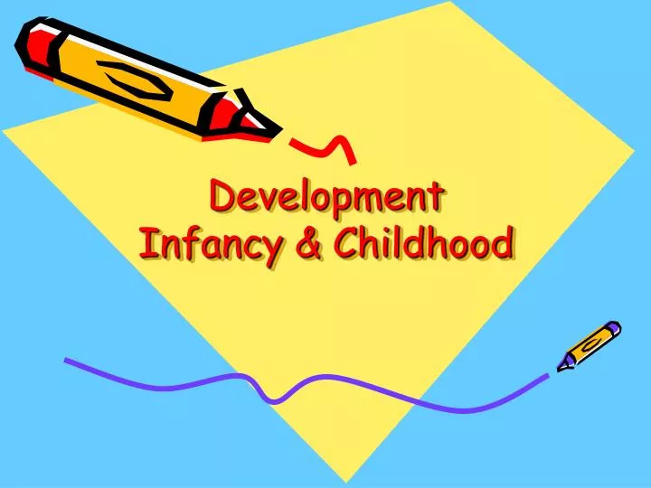 development infancy childhood