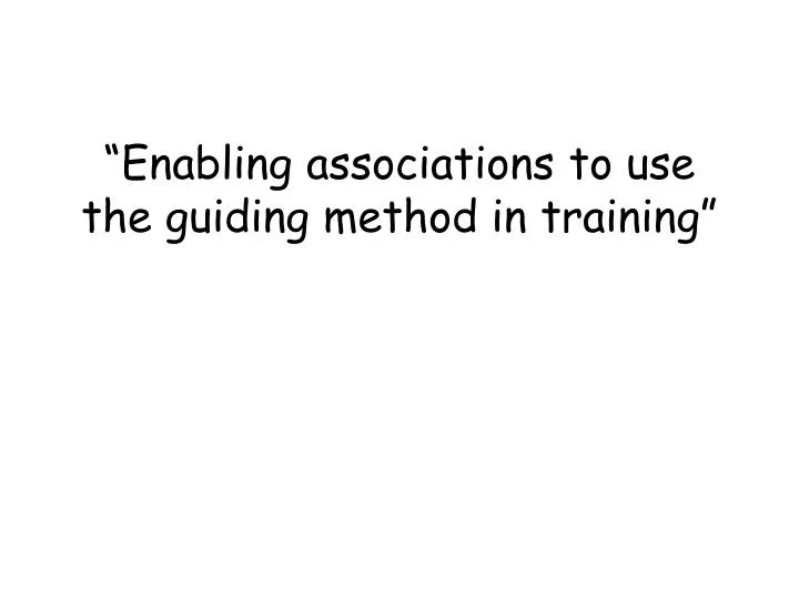 enabling associations to use the guiding method in training