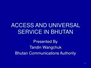 ACCESS AND UNIVERSAL SERVICE IN BHUTAN