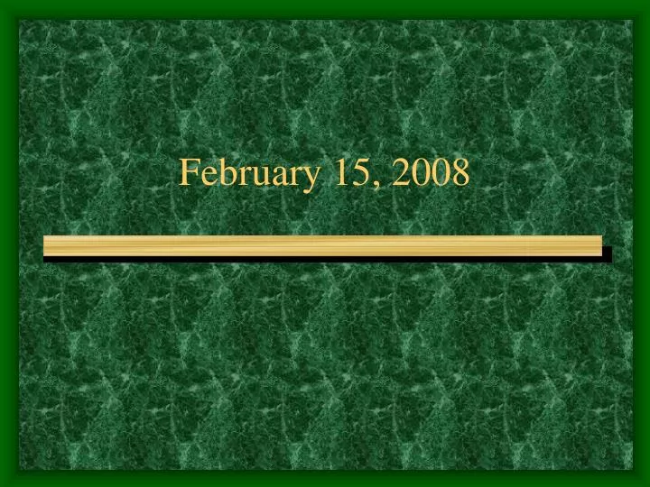 february 15 2008