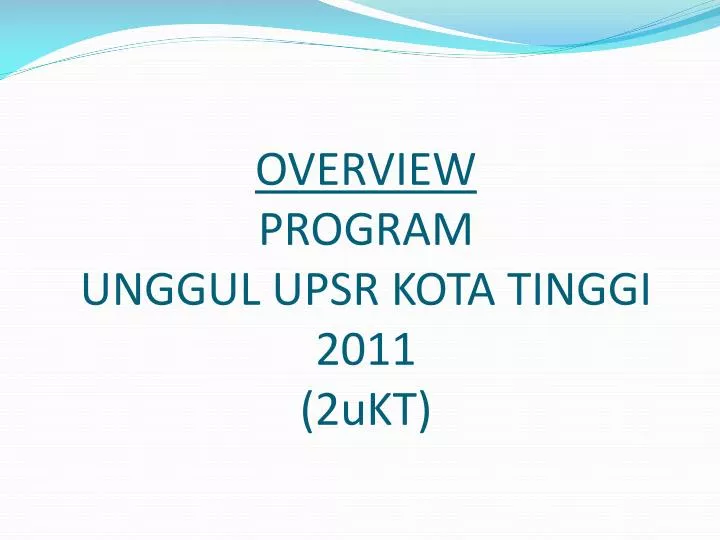 overview program unggul upsr kota tinggi 2011 2ukt