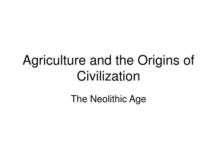 agriculture and the origins of civilization