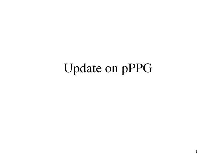 update on pppg