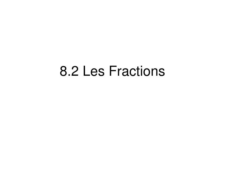 8 2 les fractions