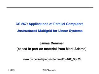 CS 267: Applications of Parallel Computers Unstructured Multigrid for Linear Systems