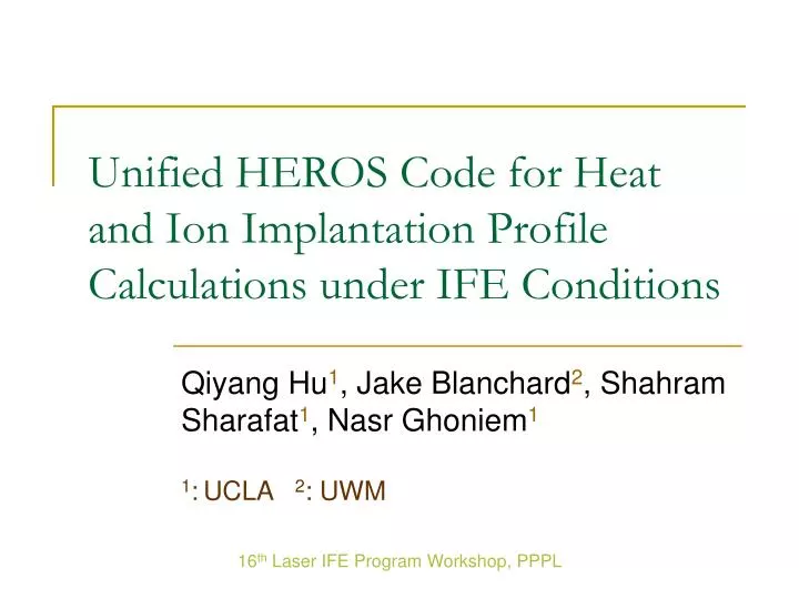 unified heros code for heat and ion implantation profile calculations under ife conditions