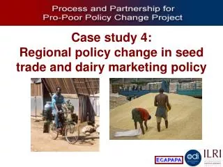 Case study 4: Regional policy change in seed trade and dairy marketing policy