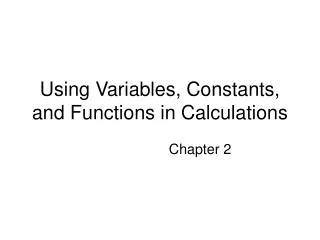 Using Variables, Constants, and Functions in Calculations