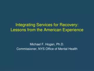 Integrating Services for Recovery: Lessons from the American Experience