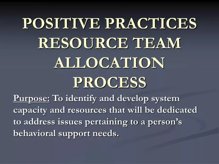 positive practices resource team allocation process