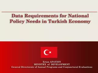 Data Requirements for National Policy Needs in Turkish Economy