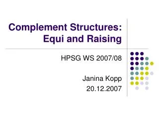 Complement Structures: Equi and Raising