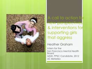 A call to action for new perspectives &amp; interventions for supporting girls that aggress