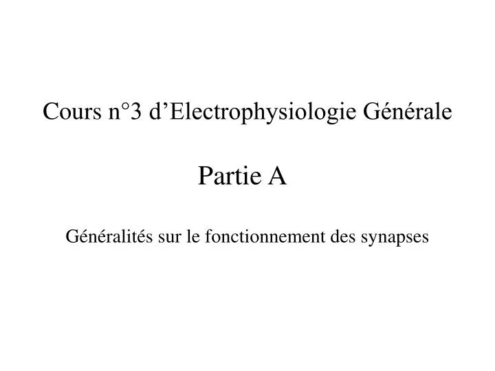 cours n 3 d electrophysiologie g n rale partie a g n ralit s sur le fonctionnement des synapses