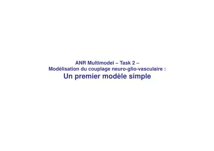 anr multimodel task 2 mod lisation du couplage neuro glio vasculaire un premier mod le simple