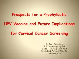 Prospects for a Prophylactic HPV Vaccine and Future Implications for Cervical Cancer Screening