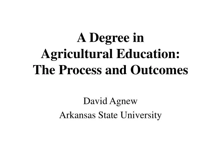 a degree in agricultural education the process and outcomes