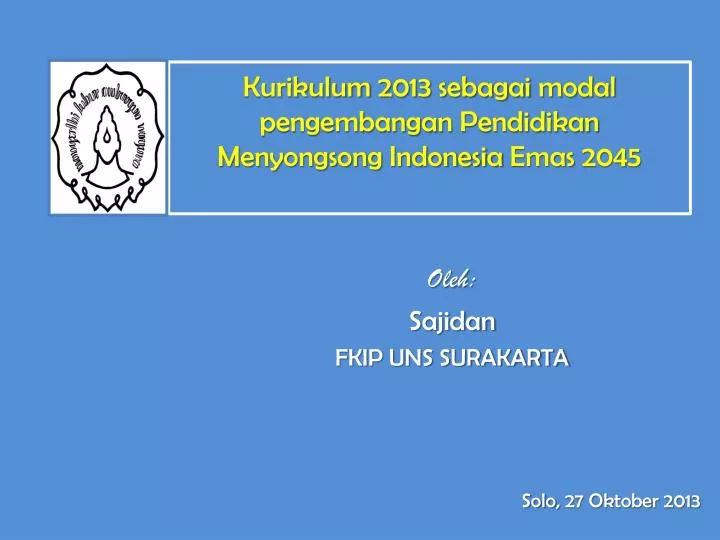 kurikulum 2013 sebagai modal pengembangan pendidikan menyongsong indonesia emas 2045