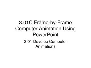 3.01C Frame-by-Frame Computer Animation Using PowerPoint