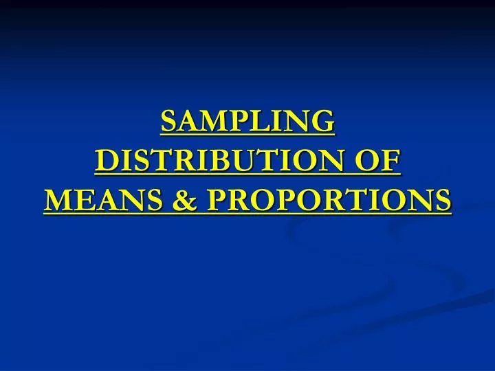 sampling distribution of means proportions