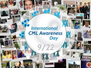 9/22 represents: Chronic Myeloid Leukemia 			&amp; September 22