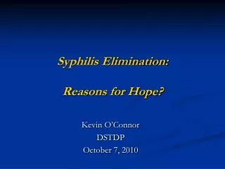 Syphilis Elimination: Reasons for Hope?