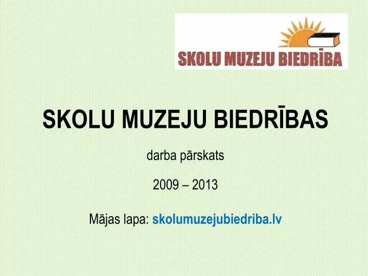 skolu muzeju biedr bas darba p rskats 2009 2013 m jas lapa skolumuzejubiedriba lv