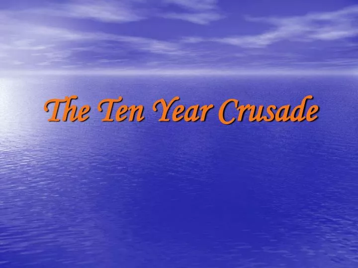 the ten year crusade