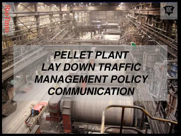 pellet plant lay down traffic management policy communication