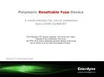 Polymeric Resettable Fuse Device - slide 1