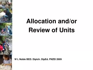 Allocation and/or Review of Units W L Noble BED. Diptch. DipEd. FNZEI 2009