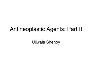 Antineoplastic Agents: Part II