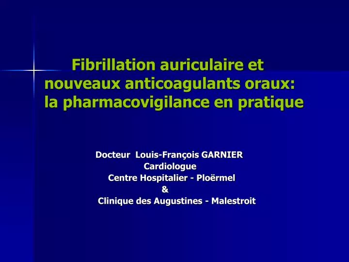 fibrillation auriculaire et nouveaux anticoagulants oraux la pharmacovigilance en pratique