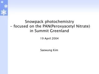 Snowpack photochemistry - focused on the PAN(Peroxyacetyl Nitrate) in Summit Greenland