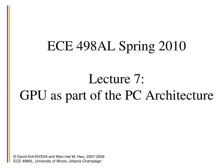ece 498al spring 2010 lecture 7 gpu as part of the pc architecture