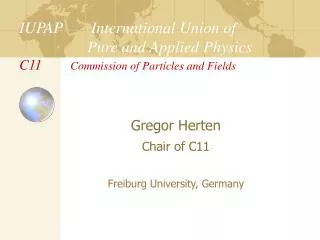 Gregor Herten Chair of C11 Freiburg University, Germany