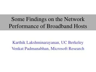 Some Findings on the Network Performance of Broadband Hosts