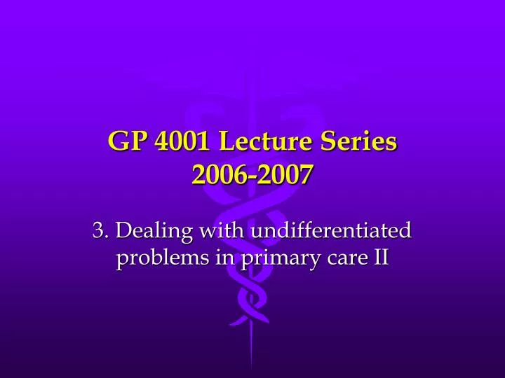 gp 4001 lecture series 2006 2007