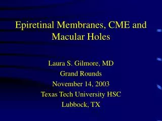 Epiretinal Membranes, CME and Macular Holes